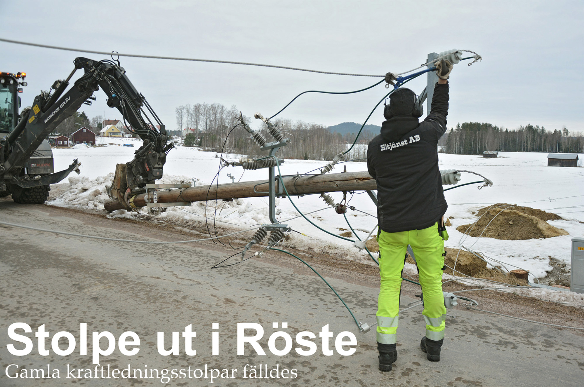 Röste.nu – Bygdens Nytt nr 2 2024 – Nyheter – Stolpe ut i Röste – Gamla kraftledningsstolpar fälldes